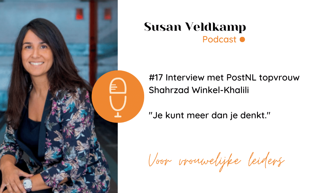 #17 Door het te doen, kun je steeds meer | Interview met Shahrzad Winkel-Khalili, General Manager PostNL