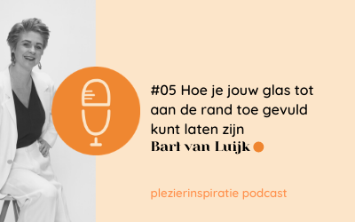 #05 Plezierinspiratie Podcast | Interview met spreker en auteur Bart van Luijk