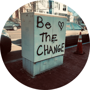 Be the change