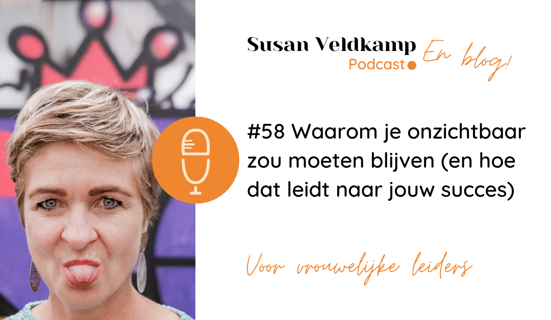 Podcast Waarom je onzichtbaar zou moeten blijven | Susan Veldkamp